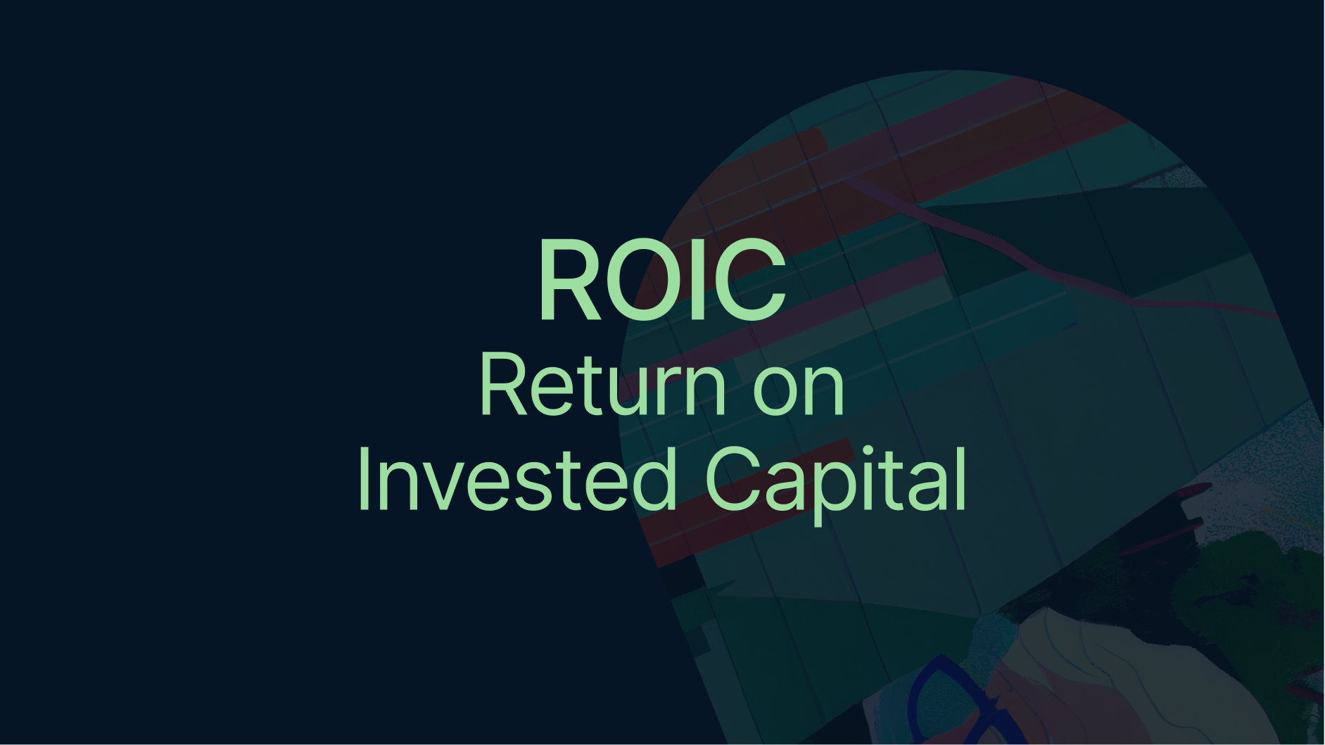 Return on Invested Capital - ROIC