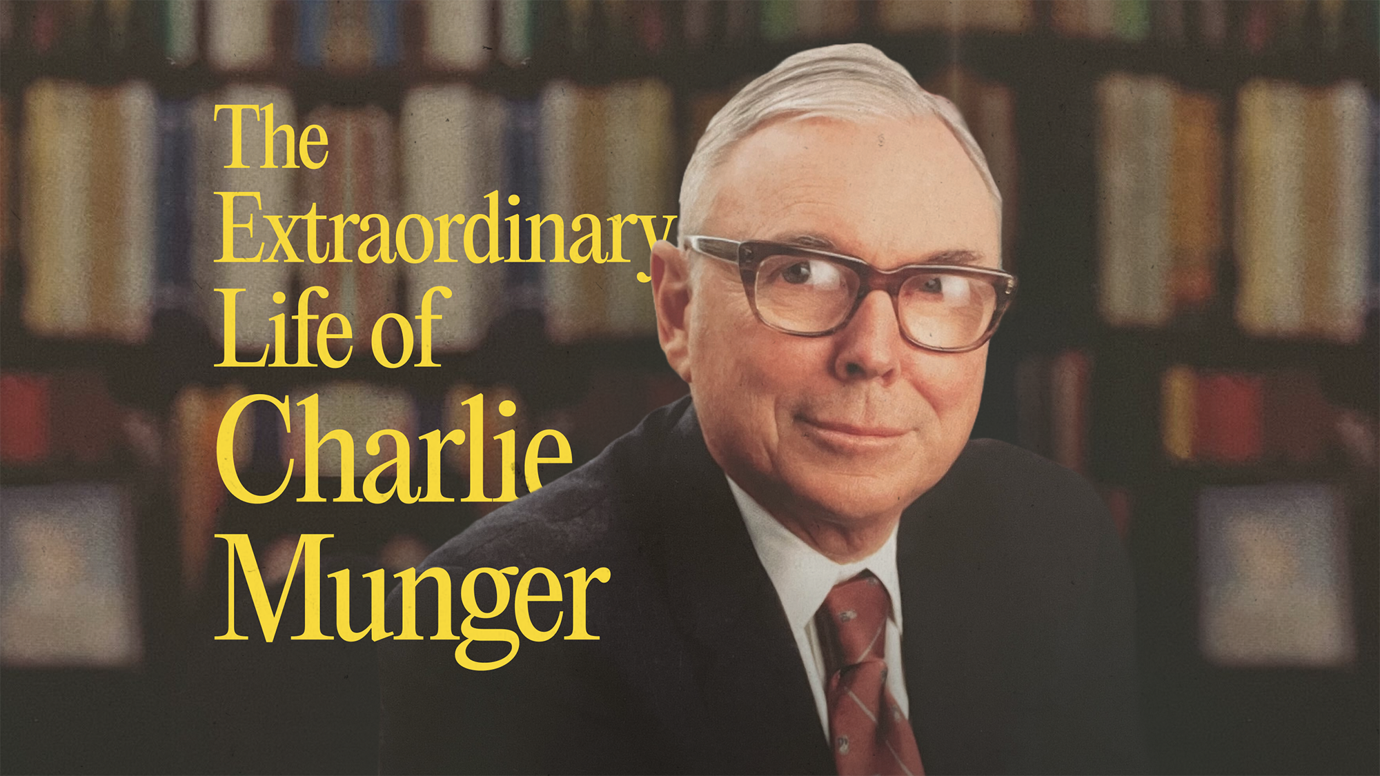 The Extraordinary Life of Charlie Munger