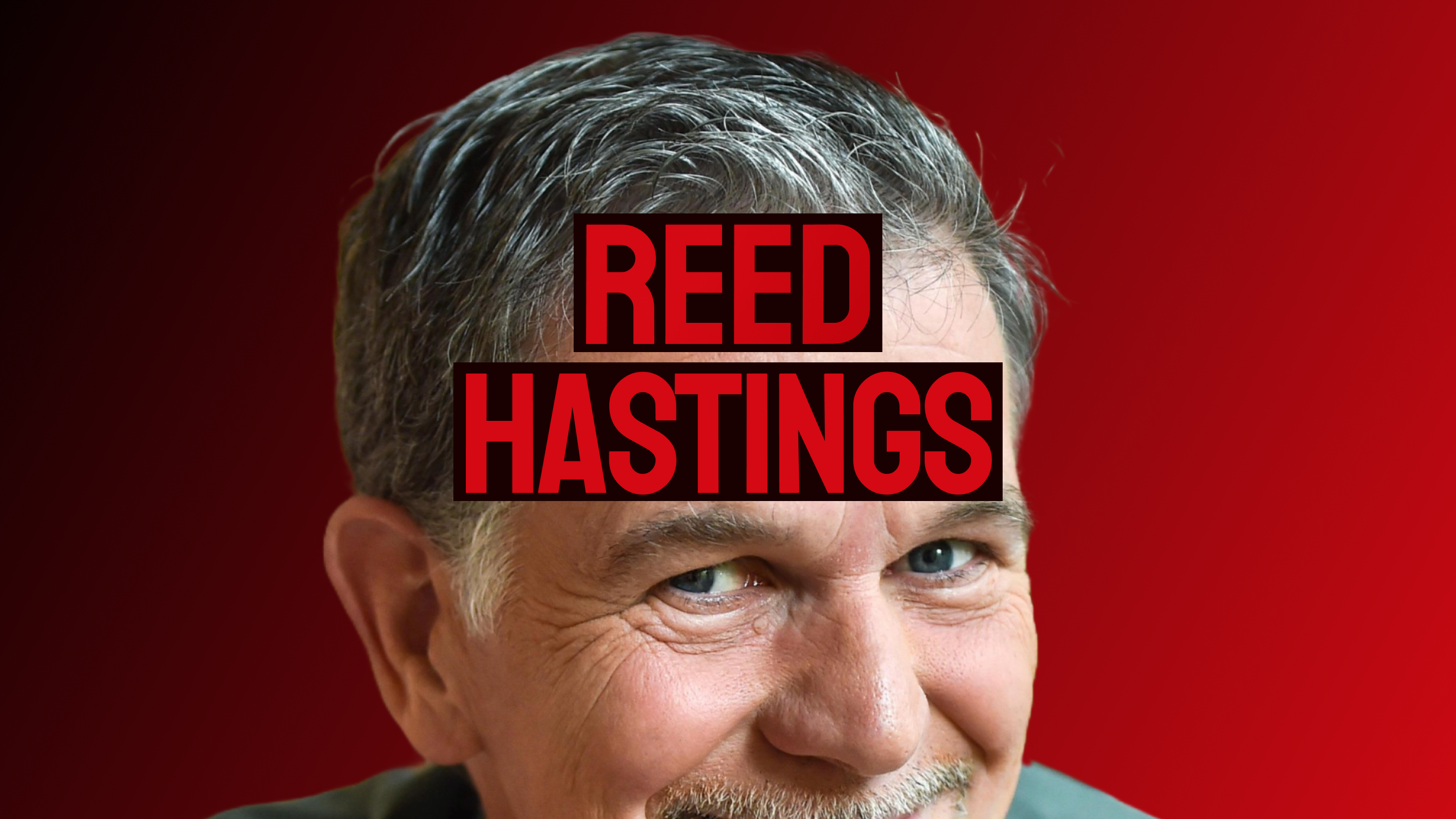 Reed Hasting - Co-Founder of Netflix